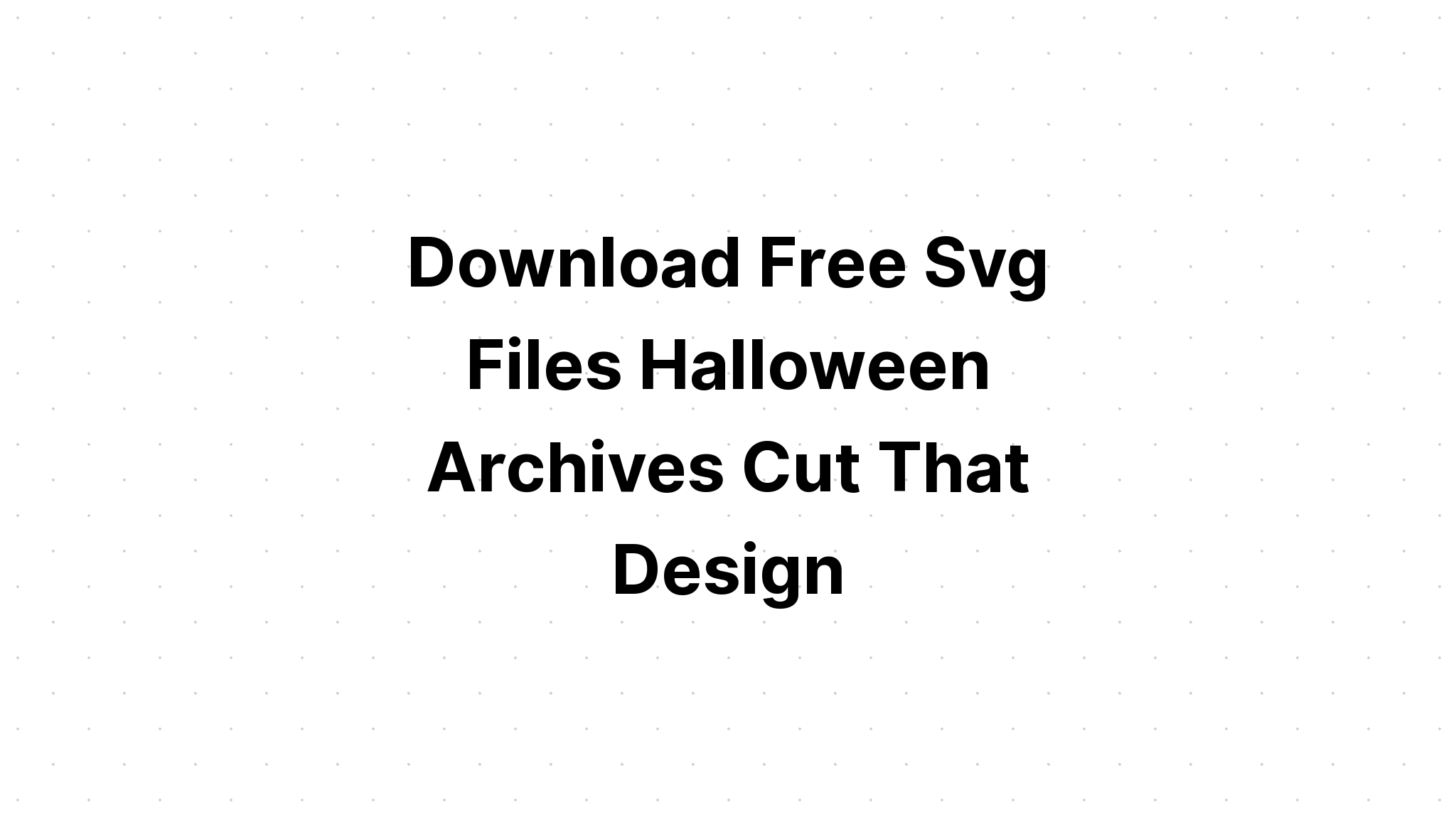 Download Cute Halloween Svg Free - Layered SVG Cut File